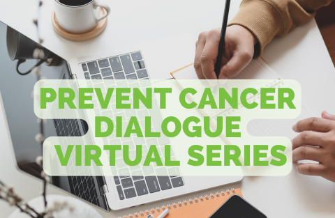 Prevent Cancer Dialogue Virtual Series